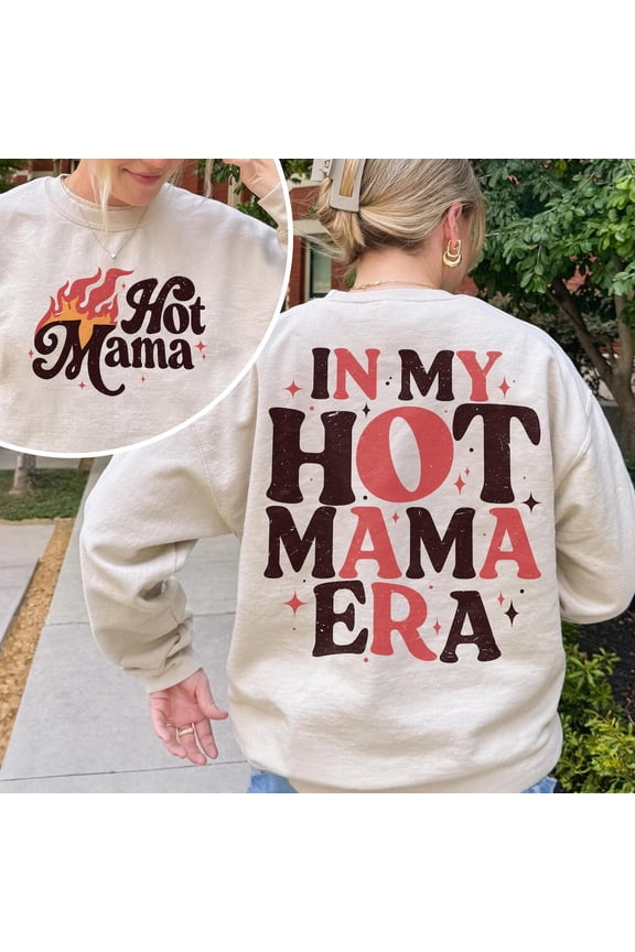 Hot Moms Club Sweatshirt, In My Hot Mama Era T Shirt, Two Sided Shirt For Mom Life, Mother Day , Hoodie Mom SWEATSHIRT All Size S-5XL