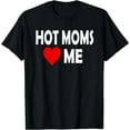 thumbnail image 1 of Hot Moms love me T-Shirt, 1 of 3