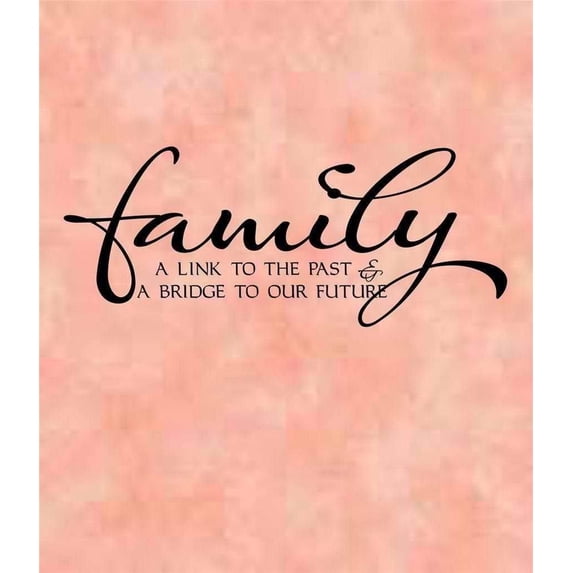 Hot New Decals Family A Link To The Past & A Bridge To Our Future Famous & Inspirational Quotes 5 X 12 Inches