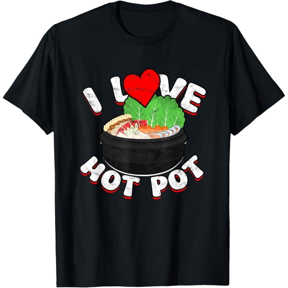 Hot Pot Chinese Hot Pot Lover I Love Hot Pot T-Shirt men and women can wear, black, white, gifts