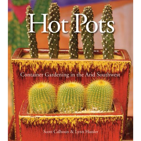 Pre-Owned Hot Pots: Container Gardening in the Arid Southwest (Paperback) 1933855398 9781933855394