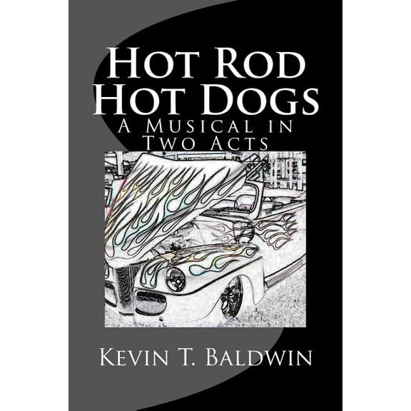 Hot Rod Hot Dogs: A Musical in Two Acts