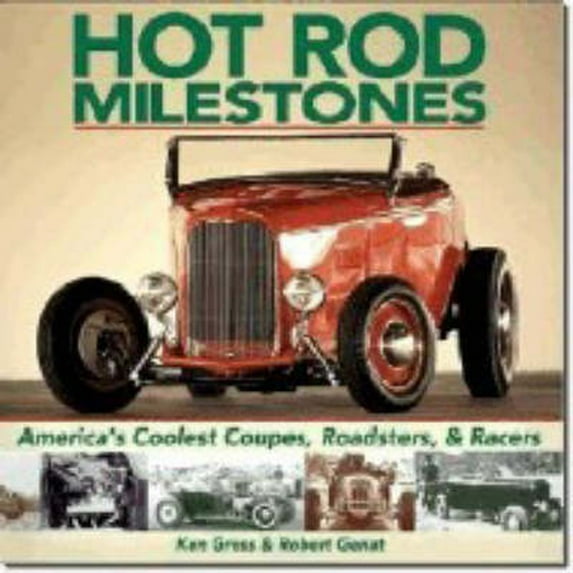 Pre-Owned Hot Rod Milestones: America's Coolest Coupes, Roadsters, & Racers (Hardcover) 1884089801 9781884089800