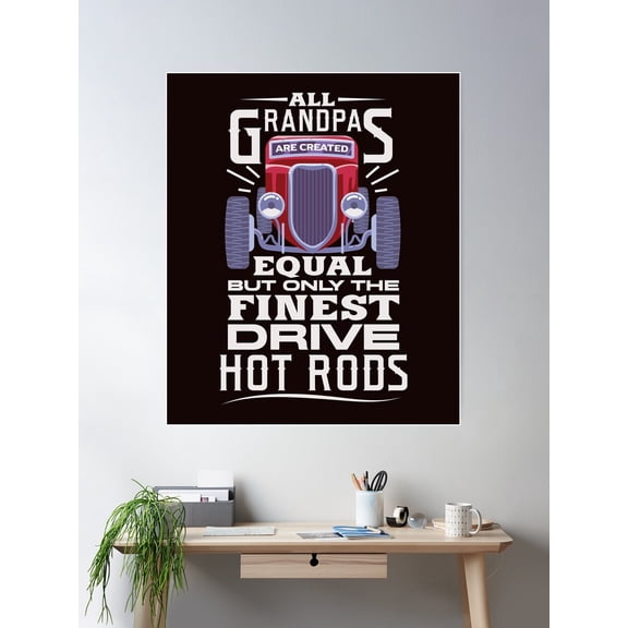 Hot Rods The Finest Drive Hot Rods Poster Wall Art, Modern Wall Decor For Living Room Bedroom, 16x24 UNFRAMED