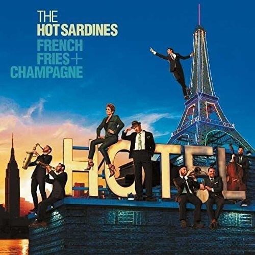 Hot Sardines - French Fries & Champagne - Music & Performance - CD