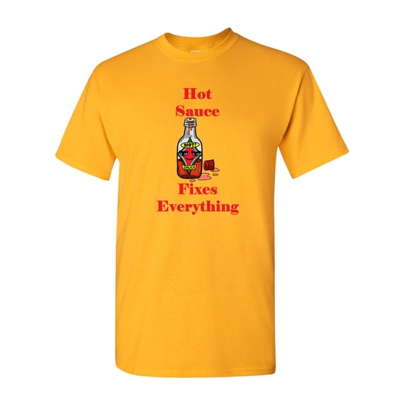 Hot Sauce Fixes Everything Adult DT T-Shirts Tee