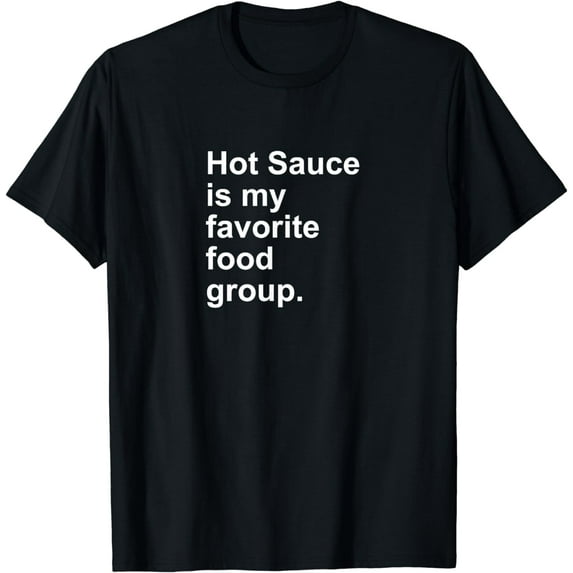 Hot Sauce Is My Favorite Food Group Spicy Salsa Burn Shirt mens t shirt,black,women,funny,misfits,men,journey