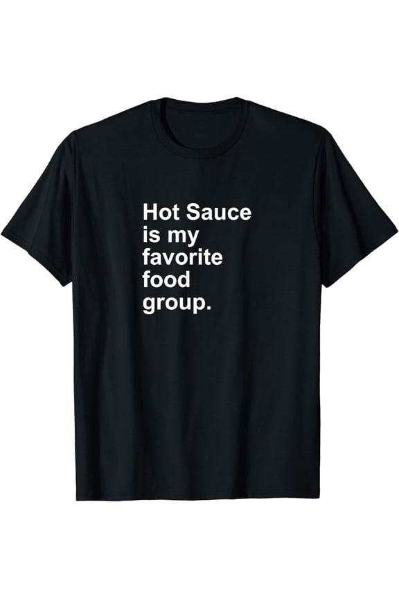 Hot Sauce Is My Favorite Food Group Spicy Salsa Burn Shirt mens t shirt,black,women,funny,misfits,men,journey