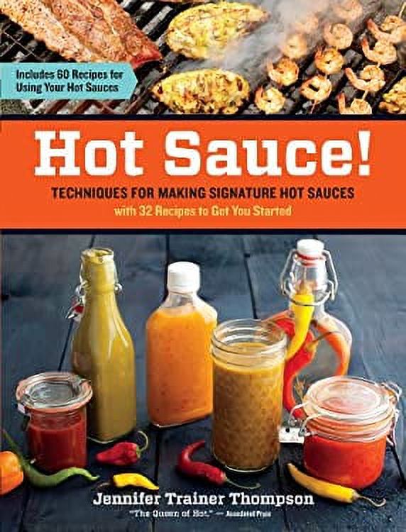 Hot Sauce! : Techniques for Making Signature Hot Sauces, with 32 Recipes to Get You Started; Includes 60 Recipes for Using Your Hot Sauces 9781603428163 Used / Pre-owned - image 1 of 1