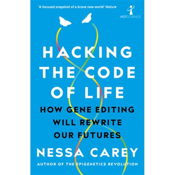 Pre-Owned Hot Science Hacking the Code of Life: How Gene Editing Will Rewrite Our Futures, (Paperback)