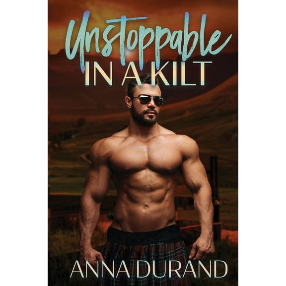 Hot Scots Unstoppable in a Kilt, Book 14, (Paperback)