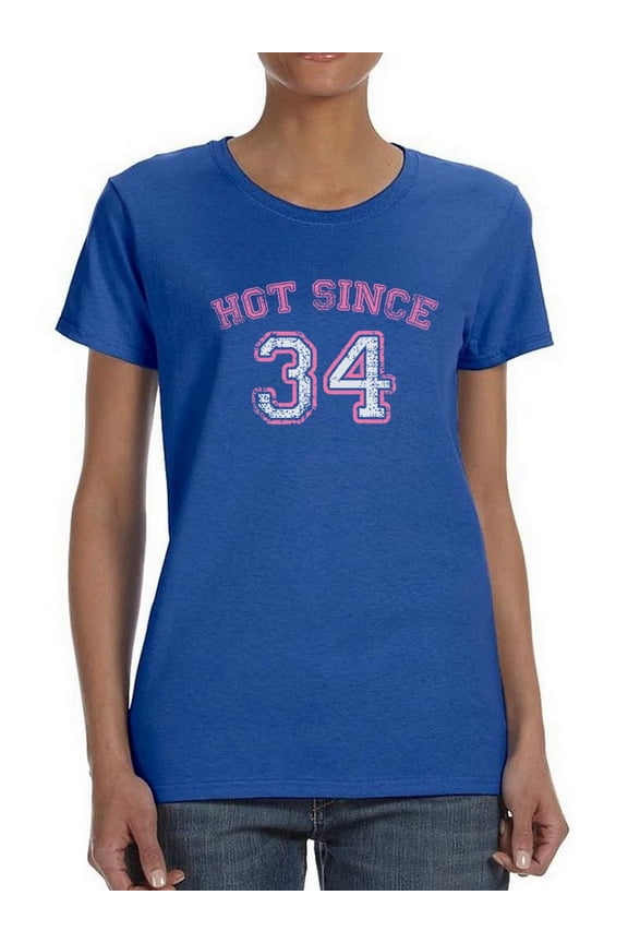 Hot Since 34 Graphic Quote Women T-Shirt, Female Small