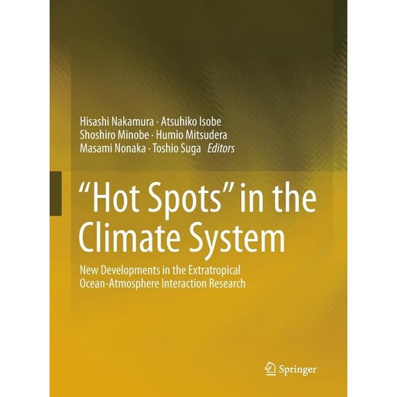 "Hot Spots" in the Climate System: New Developments in the Extratropical Ocean-Atmosphere Interaction Research, (Paperback)