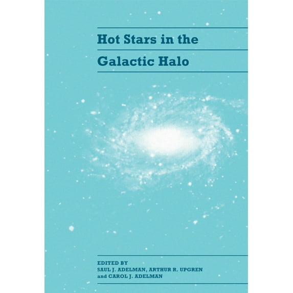 Hot Stars in the Galactic Halo: Proceedings of a Meeting, Held at Union College, Schenectady, New York November 4-6, 199, (Paperback)