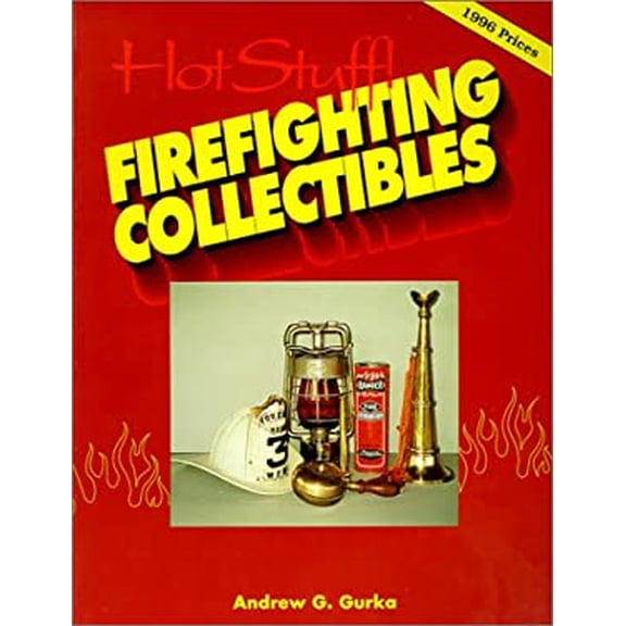 Pre-Owned Hot Stuff: Firefighting Collectibles: Firefighting Collectibles (Paperback) 0895380544 9780895380548