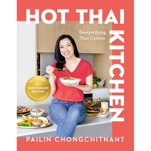 Hot Thai Kitchen: The 10th Anniversary Edition: Demystifying Thai Cuisine: A Cookbook, (Hardcover)