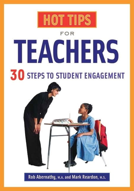 Hot Tips for Teachers: 30+ Steps to Student Engagement, (Paperback)