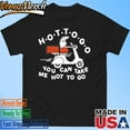Hot To Go Pizza You Can Take Me Hot To Go Shirt
