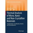 thumbnail image 1 of Hot Topics in Thermal Analysis and Calor Thermal Analysis of Micro, Nano- And Non-Crystalline Materials: Transformation, Crystallization, Kinetics and Thermodyna, Book 9, (Paperback), 1 of 1