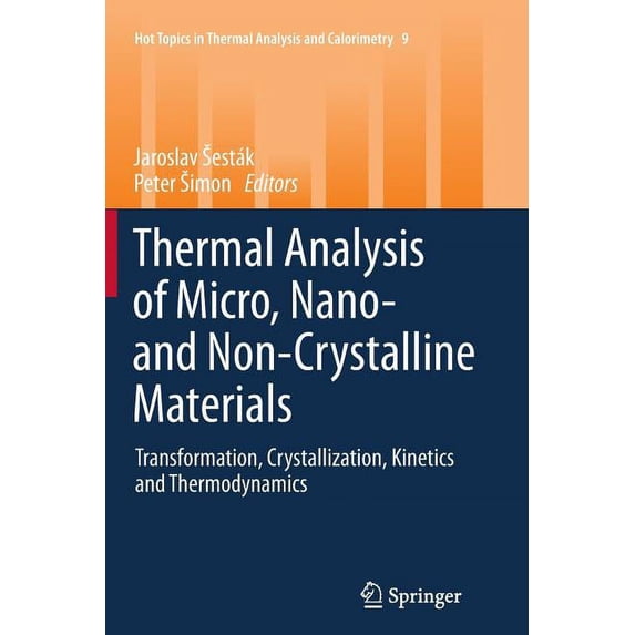 Hot Topics in Thermal Analysis and Calor Thermal Analysis of Micro, Nano- And Non-Crystalline Materials: Transformation, Crystallization, Kinetics and Thermodyna, Book 9, (Paperback)
