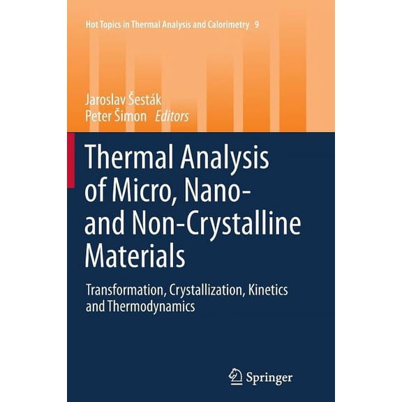 Hot Topics in Thermal Analysis and Calor Thermal Analysis of Micro, Nano- And Non-Crystalline Materials: Transformation, Crystallization, Kinetics and Thermodyna, Book 9, (Paperback)