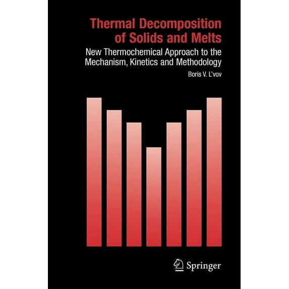 Hot Topics in Thermal Analysis and Calor Thermal Decomposition of Solids and Melts: New Thermochemical Approach to the Mechanism, Kinetics and Methodology, Book 7, (Paperback)