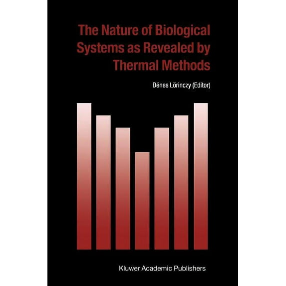Hot Topics in Thermal Analysis and Calor The Nature of Biological Systems as Revealed by Thermal Methods, Book 5, (Paperback)