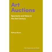 Hot Topics in the Art World Art Auctions Spectacle and Value in the 21st Century, Hardcover