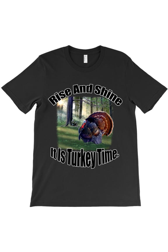 Hot Trend Rise And Shine Is Turkey Time Turkey Hunter Hunting, G22488 Unisex T-Shirt, Up to Size 5XL