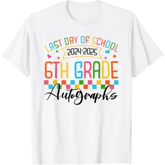 Hot Trending Autograph 6Th Grade Graduation Party 2025 Last Day Of School T-Shirt S-5Xl Birthday Gifts; For Men & Women