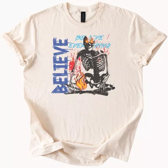 Hot Trending Believe Burning Skeleton Graphic Tee Bold Motivational Grunge Art Shirt Design Preview Only