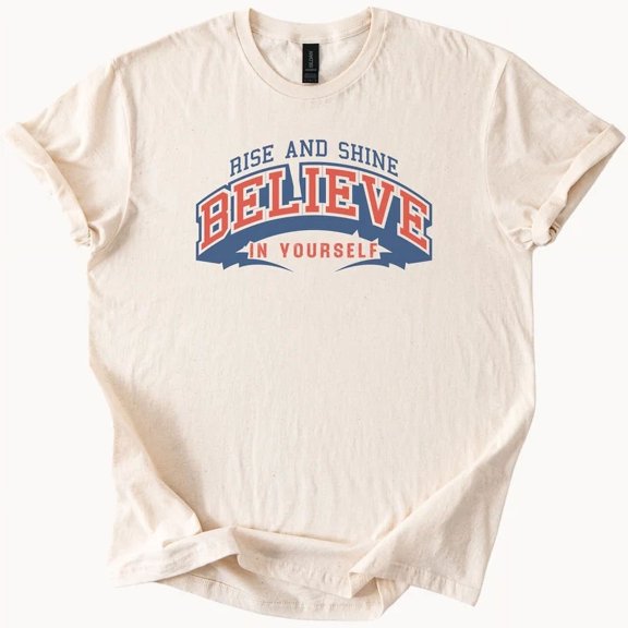 Hot Trending Believe In Yourself Rise and Shine Graphic T Shirt Design Preview Only