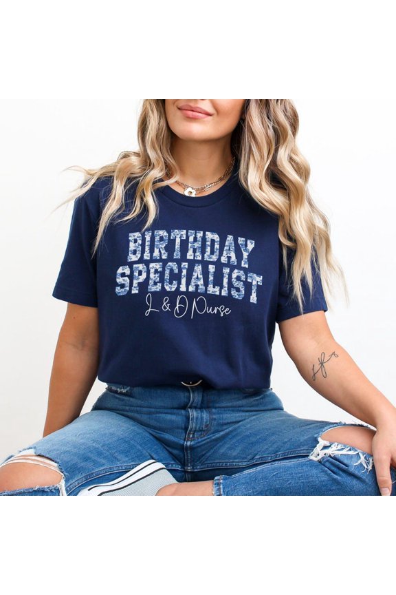 Hot Trending With Birthday Specialist Labor And Delivery Nurse Shirt Ob Nurse Shirt Labor And Delivery Shirts L And D Nurse Postpartum Nurse L&D Nurse Gift Design Preview Only
