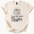 thumbnail image 1 of Hot Trending Book Lover Shirt Just One More Chapter Tee Reading Gift Design Preview Only, 1 of 4