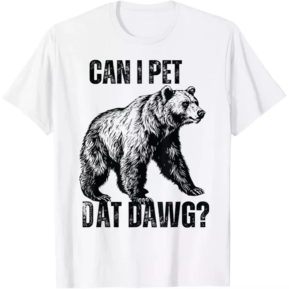 Hot Trending Can I Pet Dat Dawg Bear Funny Dog T-Shirt Birthday Gifts; For Men & Women