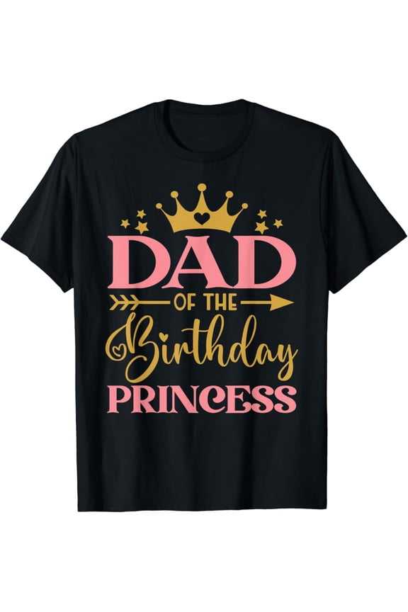 Hot Trending Dad of The Birthday for Girl - 1st Birthday Princess Girl T-Shirt Vintage Tee -Birthday Gifts