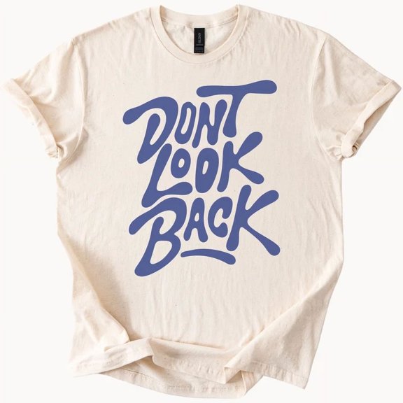 Hot Trending Dont Look Back Graphic T Shirt Inspirational Tee Design Preview Only