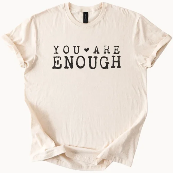 Hot Trending Enough T-Shirt You Are Enough Graphic Tee Inspirational Shirt Design Preview Only