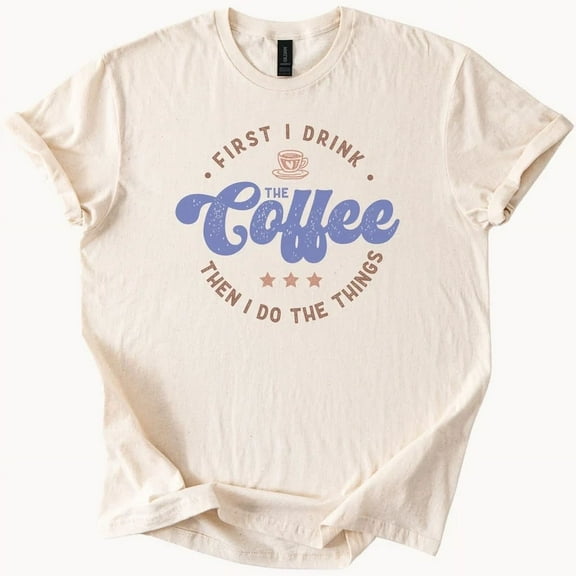 Hot Trending First Coffee Then Things TShirt Funny Caffeine Tee Coffee Lover Gift Design Preview Only