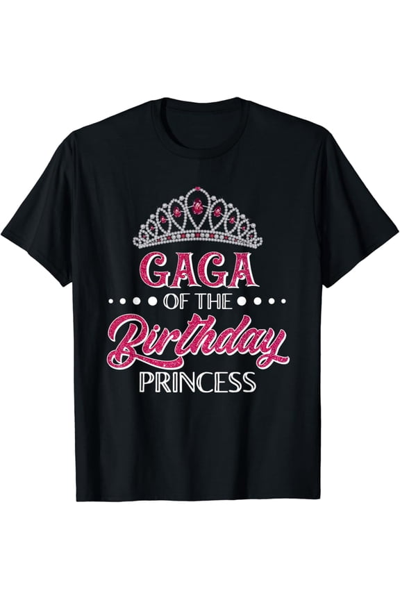 Hot Trending Gaga Of The Birthday Princess Girls Party T-Shirt Vintage Tee -Birthday Gifts