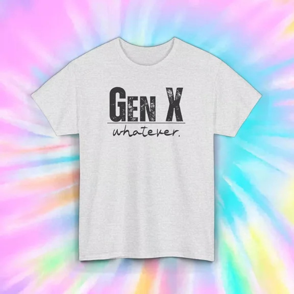 Hot Trending Gen X Whatever T-Shirt | Funny Gen X Graphic | Retro Style | Design Preview Only