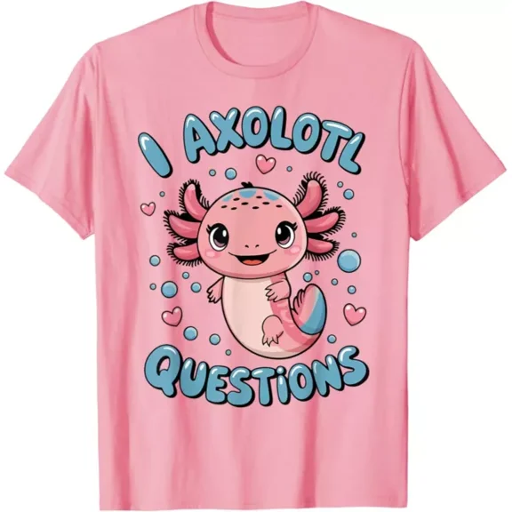 Hot Trending Girl I Axolotl Questions Funny Cute T-Shirt S-5Xl Birthday Gifts; For Men & Women