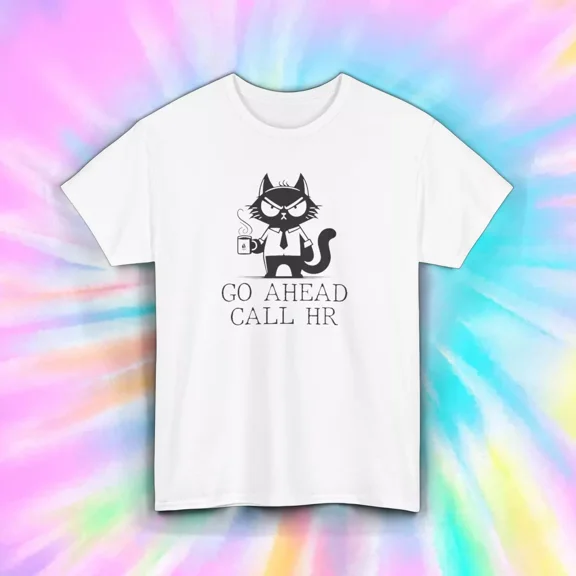 Hot Trending Go Ahead Call HR T-Shirt Funny Office Gift Graphic Design Preview Only