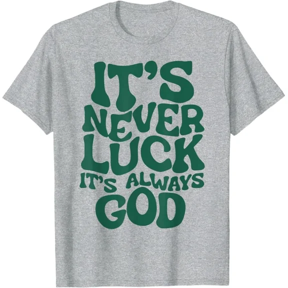 Hot Trending It's Never Luck It's Always God Design Preview Only