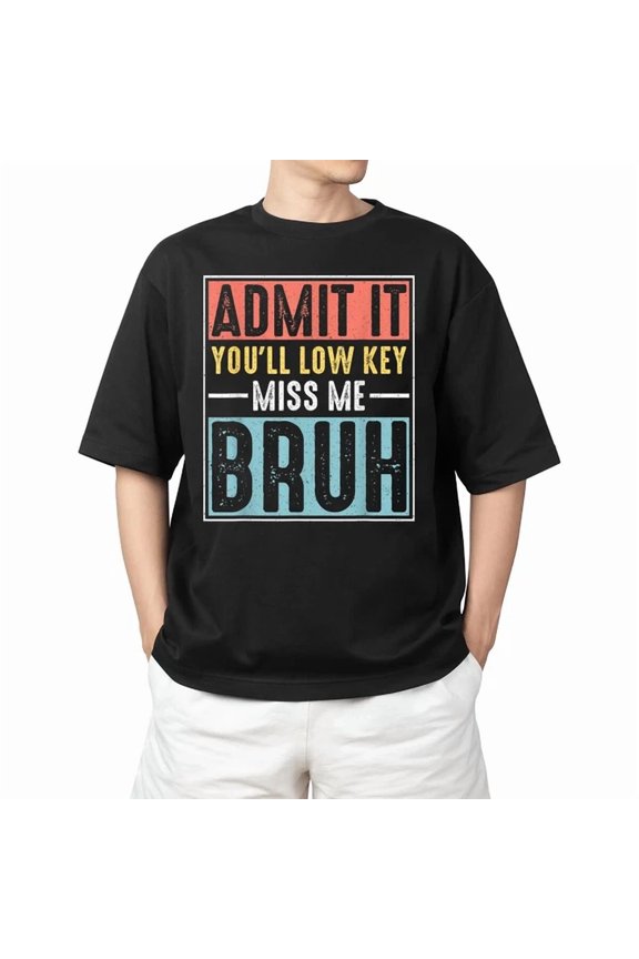 Hot Trending Kiraa Tee With Admit It You'Ll Low Key Miss Me Bruh Bruh Teacher S-5Xl T-Shirt