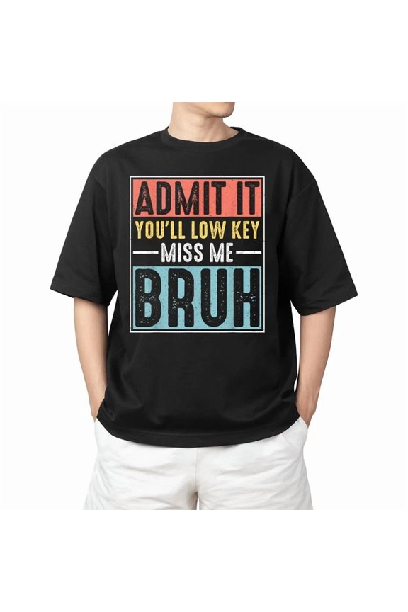 Hot Trending Kiraa Tee With Admit It You'Ll Low Key Miss Me Bruh Bruh Teacher S-5Xl T-Shirt