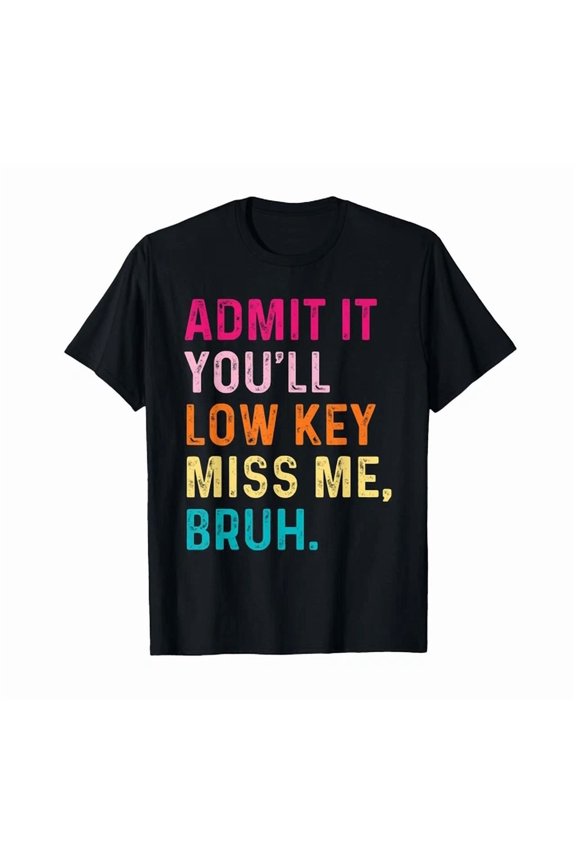 Hot Trending Kiraa Tee With Admit It You'Ll Low Key Miss Me Bruh Bruh Teacher T-Shirt All Sizes