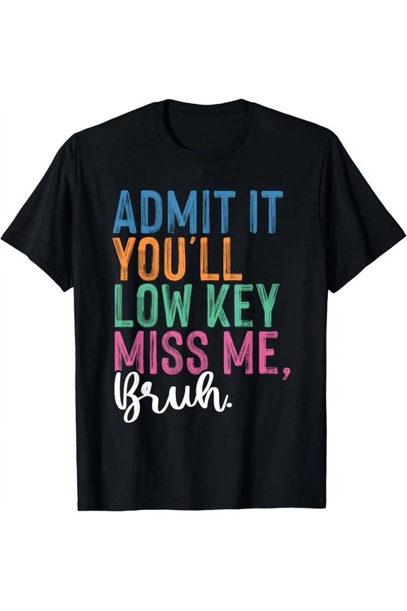 Hot Trending Kiraa Tee With Admit It You'Ll Low Key Miss Me Bruh Bruh Teacher T-Shirt