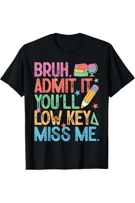 Hot Trending Kiraa Tee With Admit It You'Ll Low Key Miss Me Bruh Bruh Teacher T-Shirt