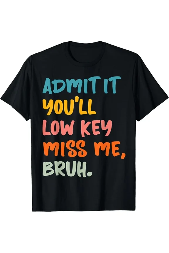 Hot Trending Kiraa Tee With Admit It You'Ll Low Key Miss Me Bruh Bruh Teacher T-Shirt